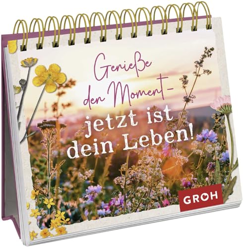 Genieße den Moment – jetzt ist dein Leben! (Geschenke für mehr Lebensfreude, Glücksgefühle und Achtsamkeit im Alltag) von Groh