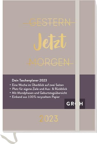 Gestern. Jetzt. Morgen. 2023: Terminplaner a6 mit Wochenansicht, Ferienterminen, Jahresübersichten 2023/2024 und Mondphasen