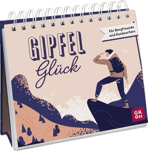Gipfelglück: Für Bergfreunde und Outdoorfans | Spiralbuch zum Aufstellen mit Sprüchen und Illustrationen für Bergfreunde (Geschenke für alle, die die Berge lieben)
