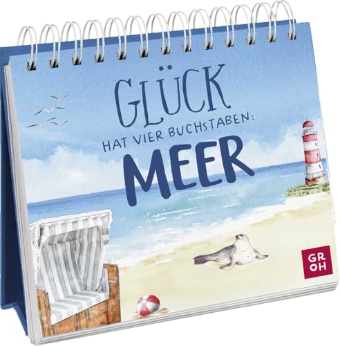 Glück hat vier Buchstaben: MEER: Spiralbuch zum Aufstellen mit Sprüchen und Illustrationen für alle Küstenkinder und Wellenreiter (Geschenke für alle, die das Meer lieben) von Groh