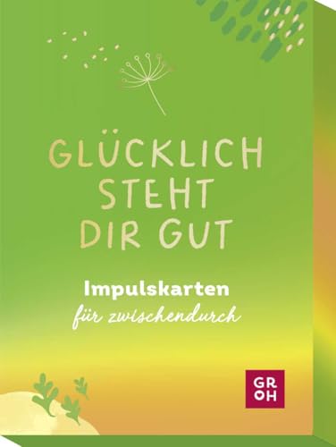 Glücklich steht dir gut: Impulskarten für zwischendurch von Groh