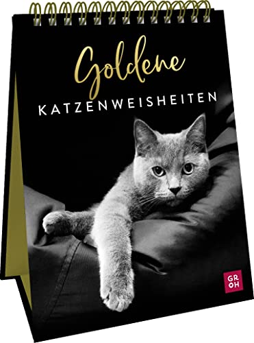 Goldene Katzenweisheiten: Edles Geschenk für Katzenliebhaber mit ästhetischen Schwarz-weiß-Fotografien und Katzenweisheiten (Geschenke für Katzenliebhaber) von Groh