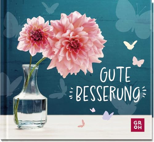 Gute Besserung: Mini-Geschenkbuch mit motivierenden und aufmunternden Zitaten und schönen Fotos | Geschenk zum Krankenbesuch und als Genesungswunsch für Freunde und Familie von Groh