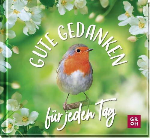 Gute Gedanken für jeden Tag: Geschenkbuch mit kleinen Lebensweisheiten und positiven Gedanken für den Alltag | für mehr Achtsamkeit und positive Impulse Gute Gedanken für jeden Tag: Geschenkbuch mit kleinen Lebensweisheiten und positiven Gedanken für den Alltag | für mehr Achtsamkeit und positive Impulse