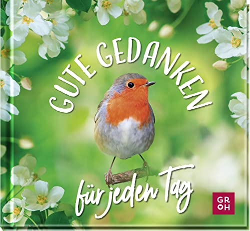 Gute Gedanken für jeden Tag: Geschenkbuch mit kleinen Lebensweisheiten und positiven Gedanken für den Alltag | für mehr Achtsamkeit und positive Impulse Gute Gedanken für jeden Tag: Geschenkbuch mit kleinen Lebensweisheiten und positiven Gedanken für den Alltag | für mehr Achtsamkeit und positive Impulse