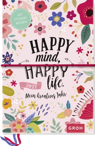 Happy mind, happy life 2023 - Mein kreatives Jahr: Kreativbuchkalender mit Stickerbogen