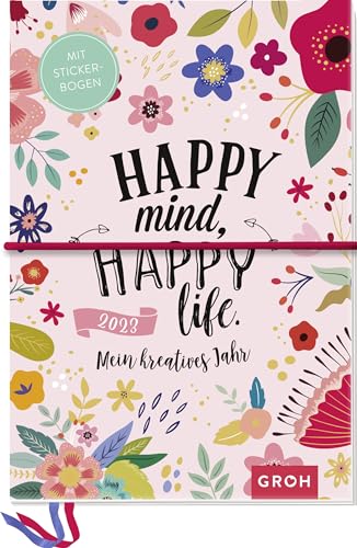 Happy mind, happy life 2023 - Mein kreatives Jahr: Kreativbuchkalender mit Stickerbogen von Groh Verlag