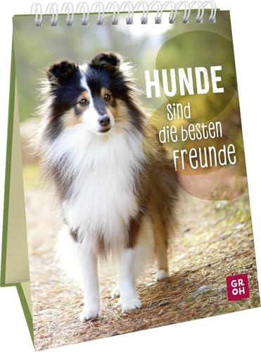 Hunde sind die besten Freunde: Aufstellbuch mit tollen Hundefotos und originellen Zitaten | Ein ideales Geschenk für Hundefans (Geschenke für Hundeliebhaber) von Groh