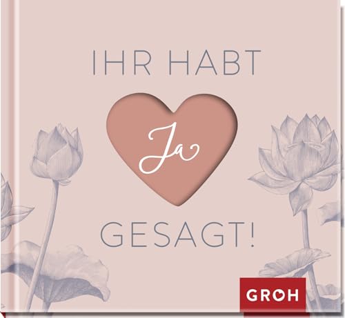 Ihr habt Ja gesagt!: Geschenk-Buch zur Hochzeit | Schenke Freude und Glückwünsche zur Trauung Ihr habt Ja gesagt!: Geschenk-Buch zur Hochzeit | Schenke Freude und Glückwünsche zur Trauung