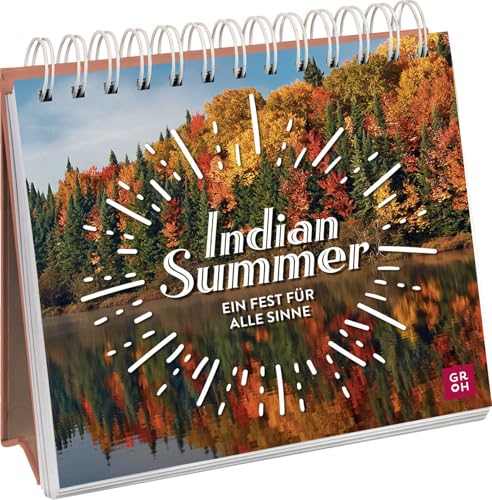 Indian Summer: Ein Fest für alle Sinne | Spiralaufsteller mit Fotografien, Impulsen und Zitaten aus der Natur (Geschenke für Naturliebhaber und Gartenfreunde)