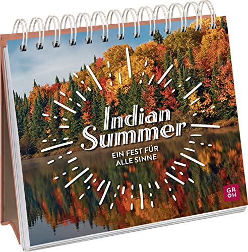 Indian Summer: Ein Fest für alle Sinne | Spiralaufsteller mit Fotografien, Impulsen und Zitaten aus der Natur (Geschenke für Naturliebhaber und Gartenfreunde)