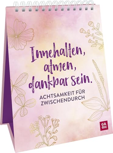 Innehalten, atmen, dankbar sein. Achtsamkeit für zwischendurch: Aufsteller mit Achtsamkeitsübungen, Sprüchen & Zitaten (Geschenke für mehr Lebensfreude, Glücksgefühle und Achtsamkeit im Alltag) Innehalten, atmen, dankbar sein. Achtsamkeit für zwischendurch: Aufsteller mit Achtsamkeitsübungen, Sprüchen & Zitaten (Geschenke für mehr Lebensfreude, Glücksgefühle und Achtsamkeit im Alltag)