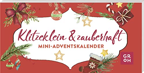Klitzeklein und zauberhaft: Mini-Adventskalender | Weihnachtsstimmung im niedlichen Mini-Format | 24 liebevolle Botschaften | auch als Geschenkanhänger nutzbar von Groh Verlag