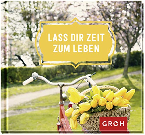 Lass dir Zeit zum Leben Lass dir Zeit zum Leben