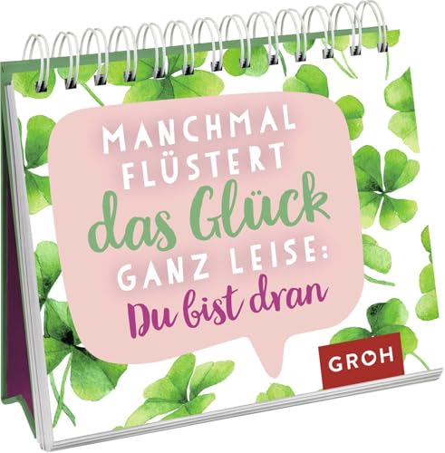 Manchmal flüstert das Glück ganz leise: Du bist dran (Geschenke für mehr Lebensfreude, Glücksgefühle und Achtsamkeit im Alltag) von Groh