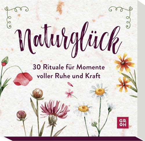Naturglück - 30 Rituale für Momente voller Ruhe und Kraft: Hochwertige Schuberbox mit 30 leicht verständlichen Karten für achtsame Momente in der Natur (Geschenke für Naturliebhaber und Gartenfreunde)