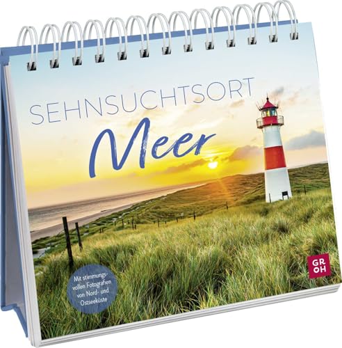 Sehnsuchtsort Meer: Maritimes Geschenk für Meer-Liebhaber – inspirierende Zitate und stimmungsvolle Fotografien von der Nordsee und Ostsee (Geschenke für alle, die das Meer lieben) von Groh Verlag