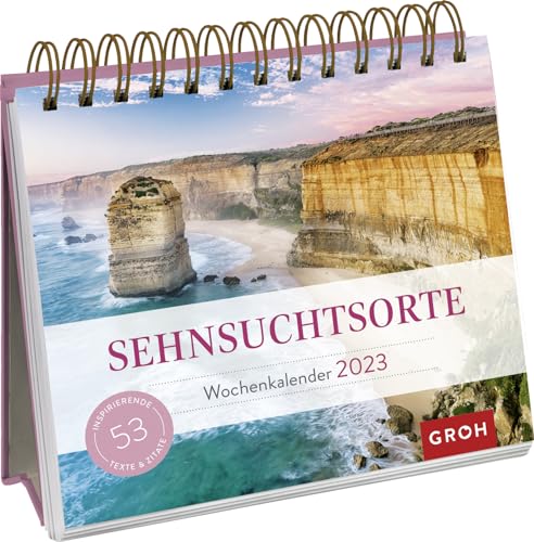 Sehnsuchtsorte 2023: Aufstell-Kalender mit Wochenkalendarium von Groh Verlag