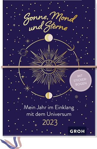 Sonne, Mond und Sterne 2023 - Mein Jahr im Einklang mit dem Universum: Kreativbuchkalender mit Stickerbogen