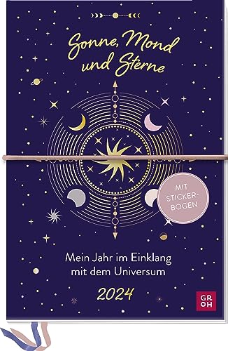 Terminplaner 2024: Sonne Mond und Sterne - Mein Jahr im Einklang mit dem Universum: Terminkalender - Wochenkalender m. Stickerbogen, Platz für Kreativität & Extras (Agenda, Planner, Organizer) von Groh Verlag