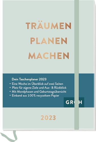 Träumen Planen Machen 2023: Terminplaner a6 mit Wochenansicht, Ferienterminen, Jahresübersichten 2023/2024 und Mondphasen von Groh Verlag