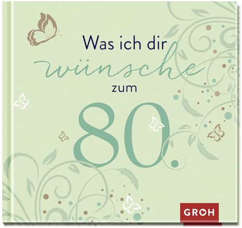 Was ich dir wünsche zum 80. (Runde Geburtstage)