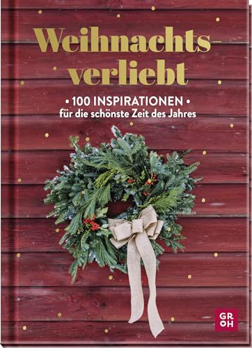 Weihnachtsverliebt: 100 Inspirationen für die schönste Zeit des Jahres | Mit Rezepten, Tipps und Bastelideen die Vorweihnacht- und Adventszeit entspannt genießen Weihnachtsverliebt: 100 Inspirationen für die schönste Zeit des Jahres | Mit Rezepten, Tipps und Bastelideen die Vorweihnacht- und Adventszeit entspannt genießen