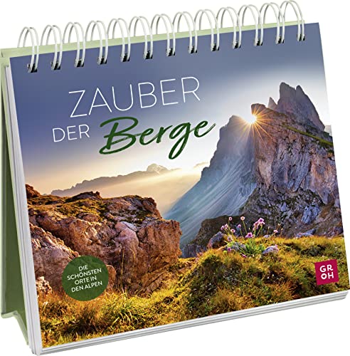 Zauber der Berge: Dekogeschenk für Wanderfreunde | mit inspirierenden Zitaten und stimmungsvollen Fotografien aus den Alpen (Geschenke für alle, die die Berge lieben)