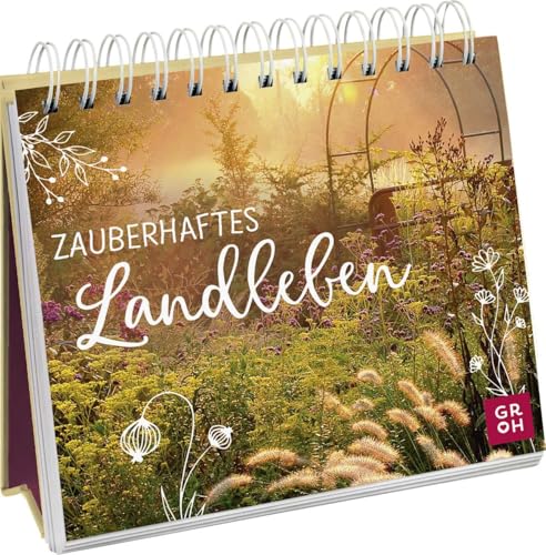 Zauberhaftes Landleben: Deko-Aufsteller im Mini-Format mit Zitaten und kurzen Rezepten für alle Naturliebhaber und die, die vom einfachen Leben träumen (Geschenke für Naturliebhaber und Gartenfreunde) von Groh
