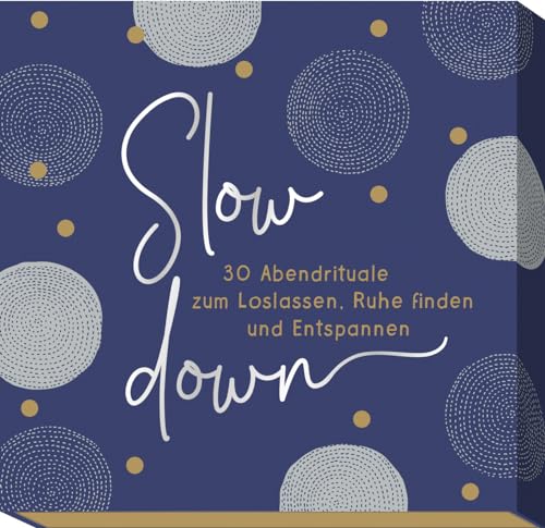 Slow down: 30 Abendrituale zum Loslassen, Ruhe finden und Entspannen