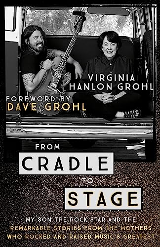 From Cradle to Stage: Stories from the Mothers Who Rocked and Raised Rock Stars von Hodder And Stoughton Ltd.