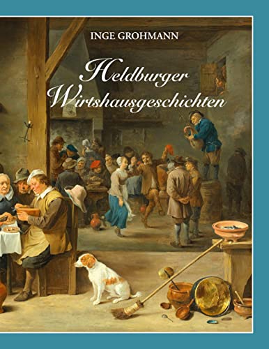 Heldburger Wirtshausgeschichten: Eine Zeitreise von Books on Demand GmbH