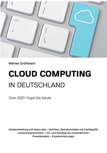 Cloud Computing in Deutschland: Vom ASP-Hype bis heute von tredition