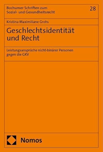 Geschlechtsidentität und Recht: Leistungsansprüche nicht-binärer Personen gegen die GKV (Bochumer Schriften zum Sozial- und Gesundheitsrecht)