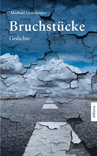 Bruchstücke: Gedichte Bruchstücke: Gedichte von Allitera Verlag