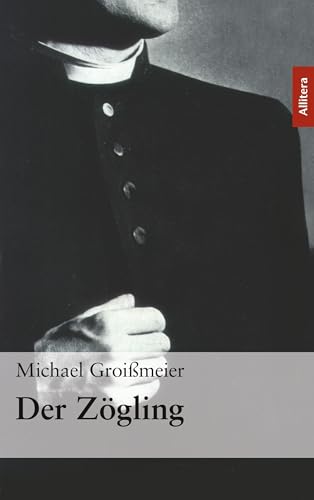 Der Zögling: Erinnerungen: Roman (Allitera Verlag)