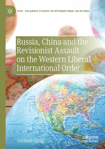 Russia, China and the Revisionist Assault on the Western Liberal International Order (Palgrave Studies in International Relations) von Palgrave Macmillan