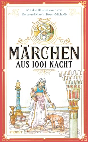 Märchen aus 1001 Nacht: Mit den Illustrationen von Ruth und Martin Koser-Michaëls