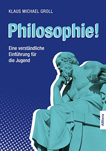 Philosophie!: Eine verständliche Einführung für die Jugend von Allitera Verlag