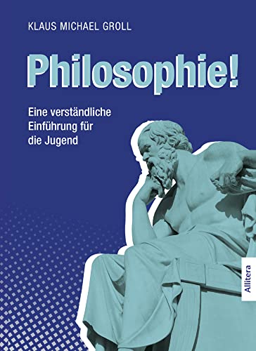 Philosophie!: Eine verständliche Einführung für die Jugend von Allitera Verlag