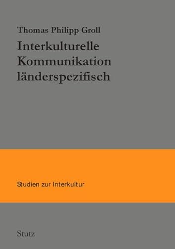 Interkulturelle Kommunikation länderspezifisch: Deutsche Expatriates in Italien und Tschechien (Studien zur Interkultur)