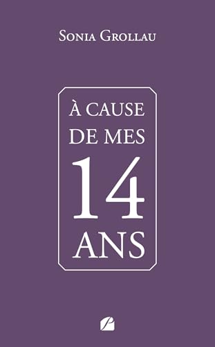 À cause de mes quatorze ans À cause de mes quatorze ans von Les Éditions du Panthéon
