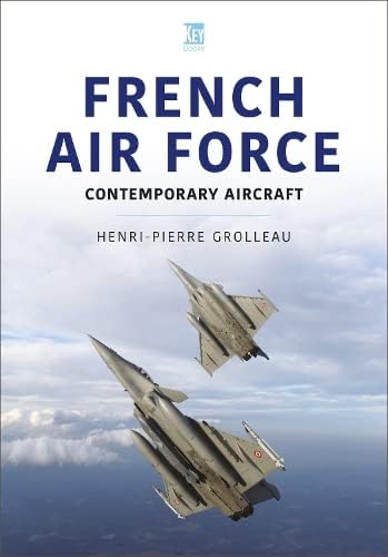 French Air Force Aircraft: Contemporary Aircraft (Air Forces) von Key Publishing Ltd