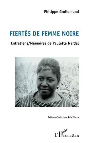 Fiertés de femme noire: Entretiens / Mémoires de Paulette Nardal von L'HARMATTAN
