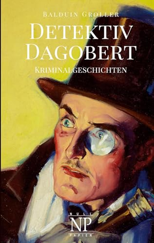 Detektiv Dagobert: Kriminalgeschichten von Null Papier Verlag