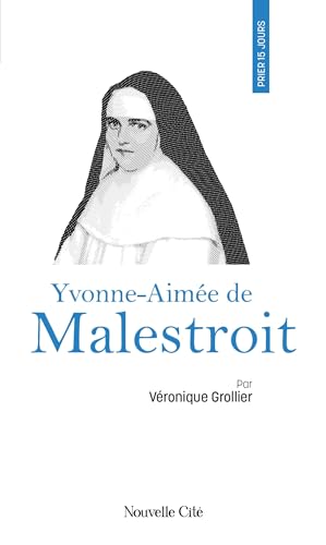 Prier 15 jours avec Yvonne-Aimée de Malestroit von NOUVELLE CITE
