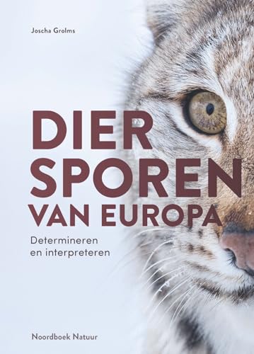 Diersporen van Europa: prenten en andere sporen herkennen en duiden : met prenten en sporen van zoogdieren, vogels, reptielen, amfibieën, insecten en andere ongewervelden (Noordboek Natuur) von Uitgeverij Noordboek