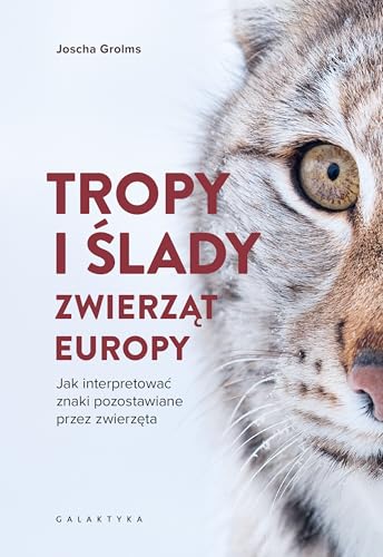 Tropy i ślady zwierząt Europy: Jak interpretować znaki pozostawiane przez zwierzęta von Galaktyka