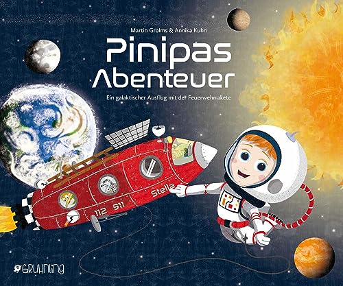 Pinipas Abenteuer 6: Ein galaktischer Ausflug mit der Feuerwehrrakete von Gruhnling Verlag