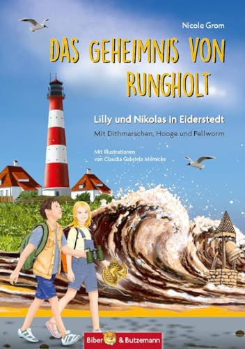 Das Geheimnis von Rungholt - Lilly und Nikolas in Eiderstedt (Mit Dithmarschen, Hooge und Pellworm): Kinderkrimi, Ferienabenteuer rund um Eiderstedt, Dithmarschen, Hooge und Pellworm von Biber & Butzemann